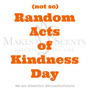 (Not So) Random Acts of Kindness Day: We Are #TeamTori