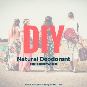 DIY Natural Deodorant - Makes Scents Natural Spa Line
